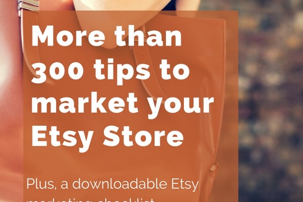 More Than 300 Tips To Market Your Etsy Store -